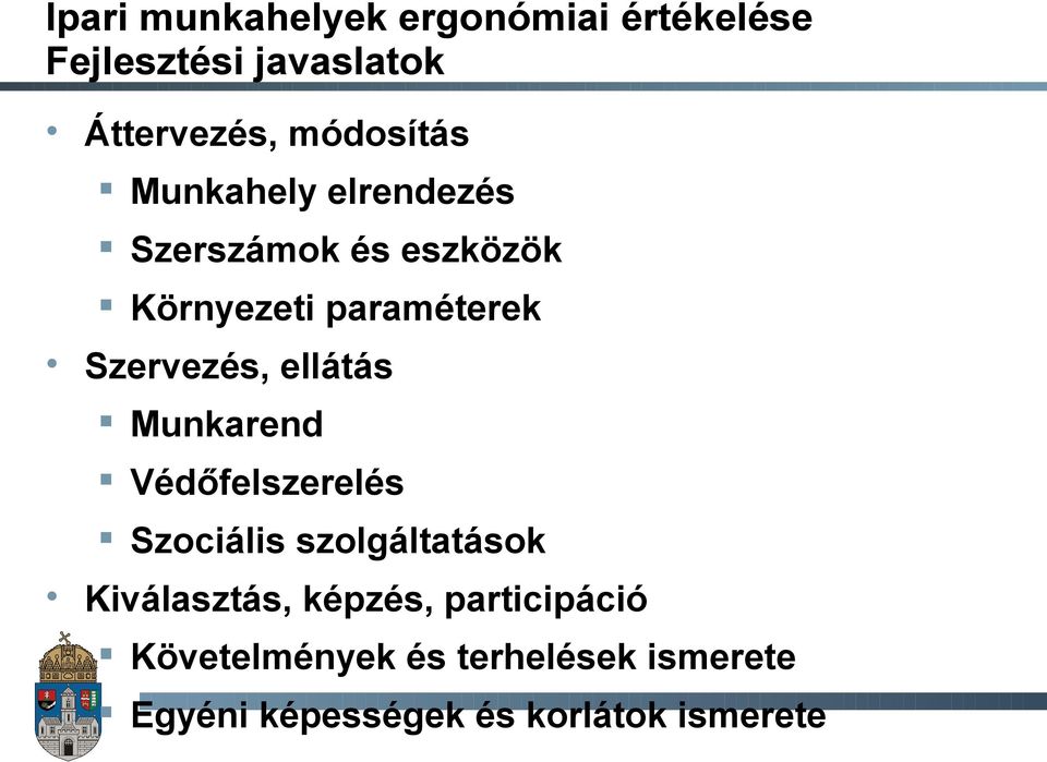 Szervezés, ellátás Munkarend Védőfelszerelés Szociális szolgáltatások Kiválasztás,