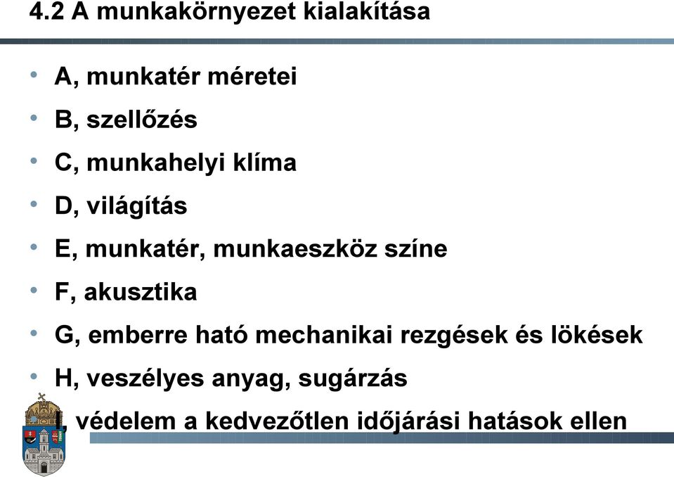 akusztika G, emberre ható mechanikai rezgések és lökések H,
