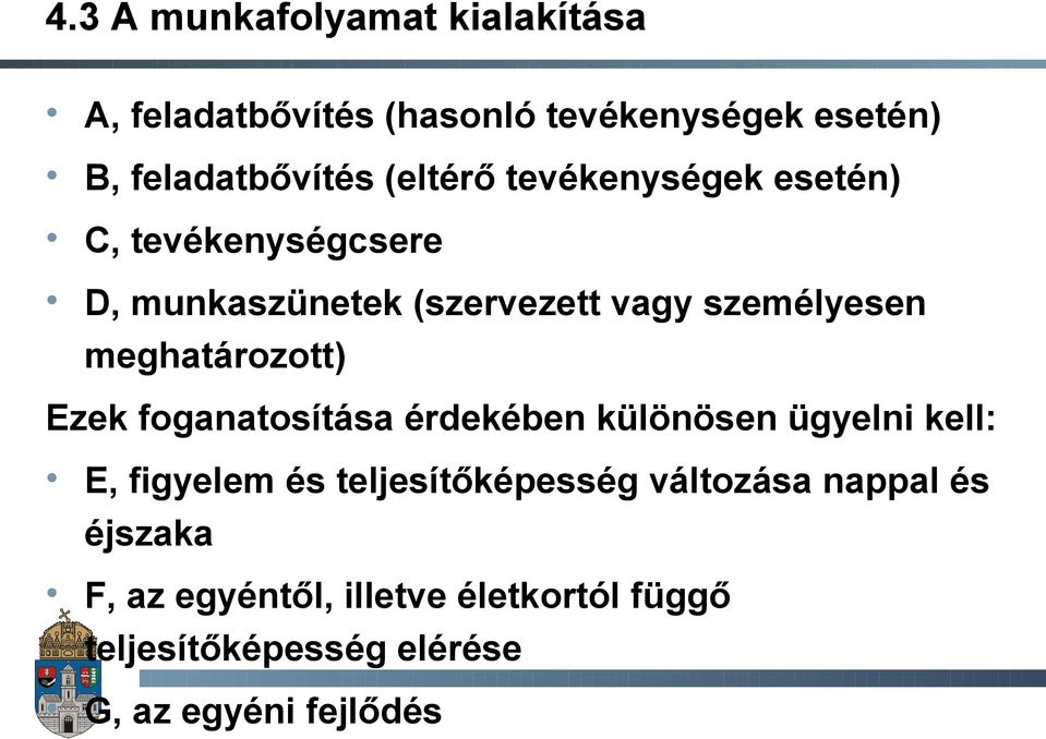 meghatározott) Ezek foganatosítása érdekében különösen ügyelni kell: E, figyelem és teljesítőképesség