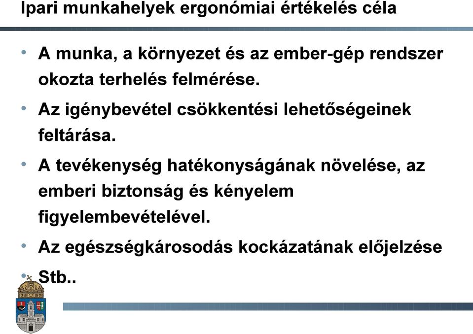 Az igénybevétel csökkentési lehetőségeinek feltárása.