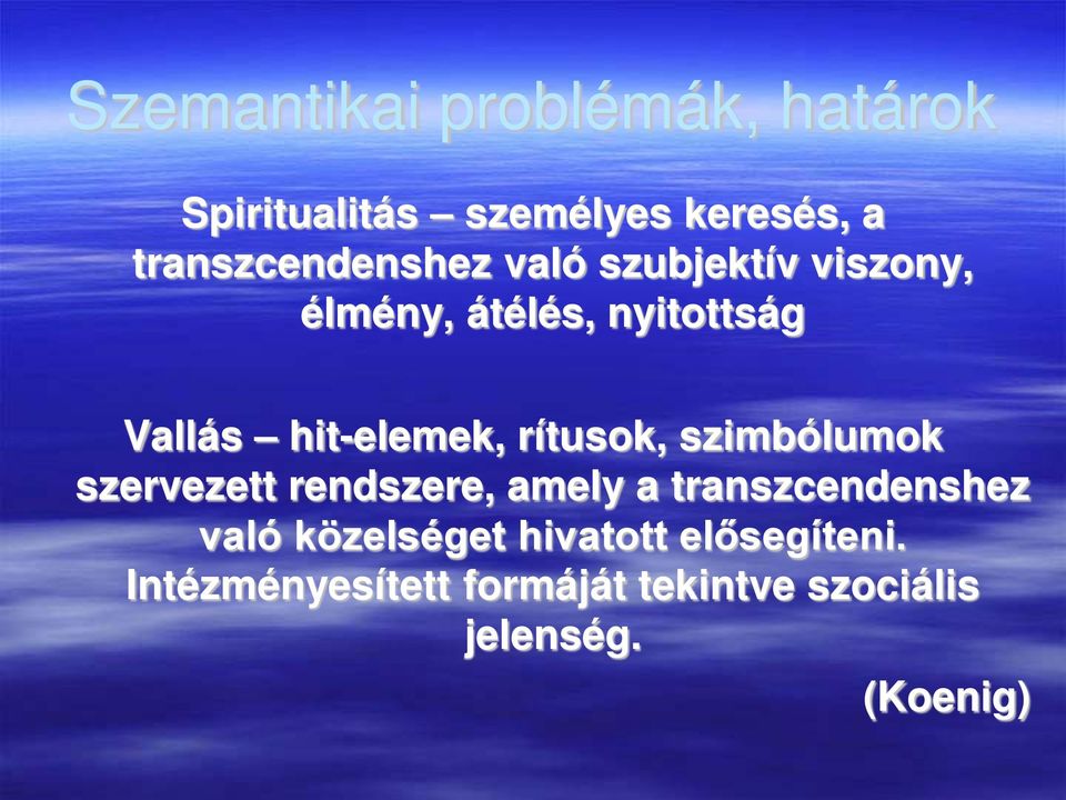 hit-elemek, rítusok, szimbólumok szervezett rendszere, amely a transzcendenshez