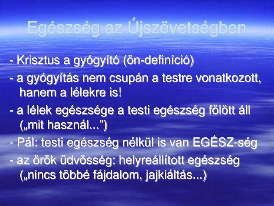 - a lélek egészsége a testi egészség fölött áll ( mit használ.