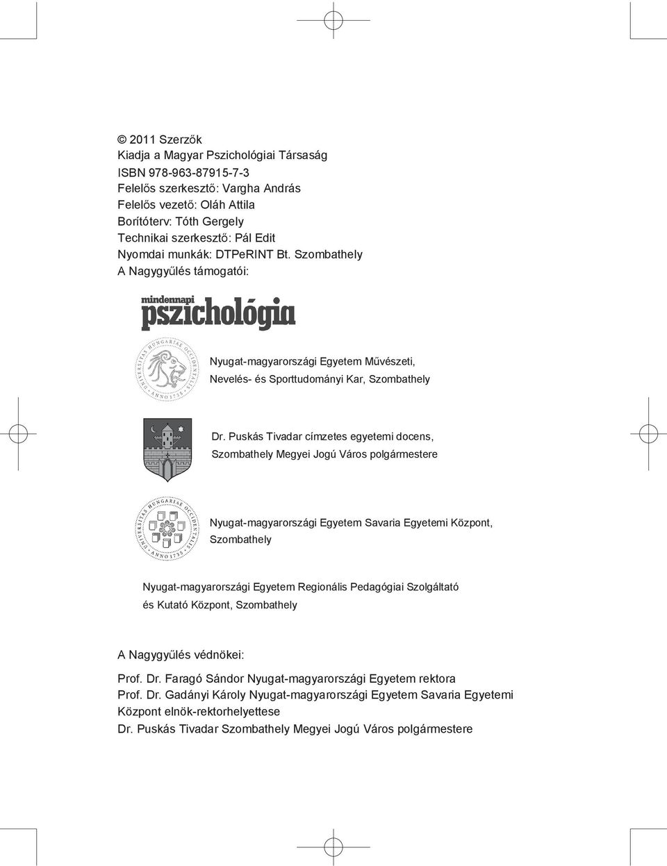 Puskás Tivadar címzetes egyetemi docens, Szombathely Megyei Jogú Város polgármestere Nyugat-magyarországi Egyetem Savaria Egyetemi Központ, Szombathely Nyugat-magyarországi Egyetem Regionális