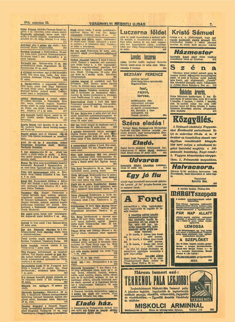 3 Anúrássy utc 6 számú ház eldó; értekezhetni Bisám Zsigmonddl. '365 Kerekes Ljosnk Kiráiyszék-u. 30 szá mú ház eldó, kedvező feltételekmellett. Értekezni lehet ker. Bunydi-u. 4 sz. ltti házánál.