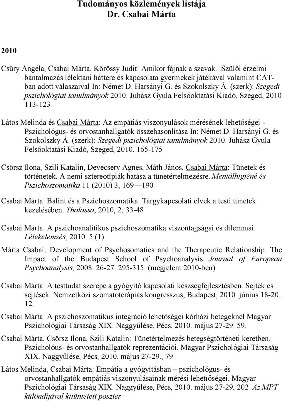 (szerk): Szegedi pszichológiai tanulmányok 2010.