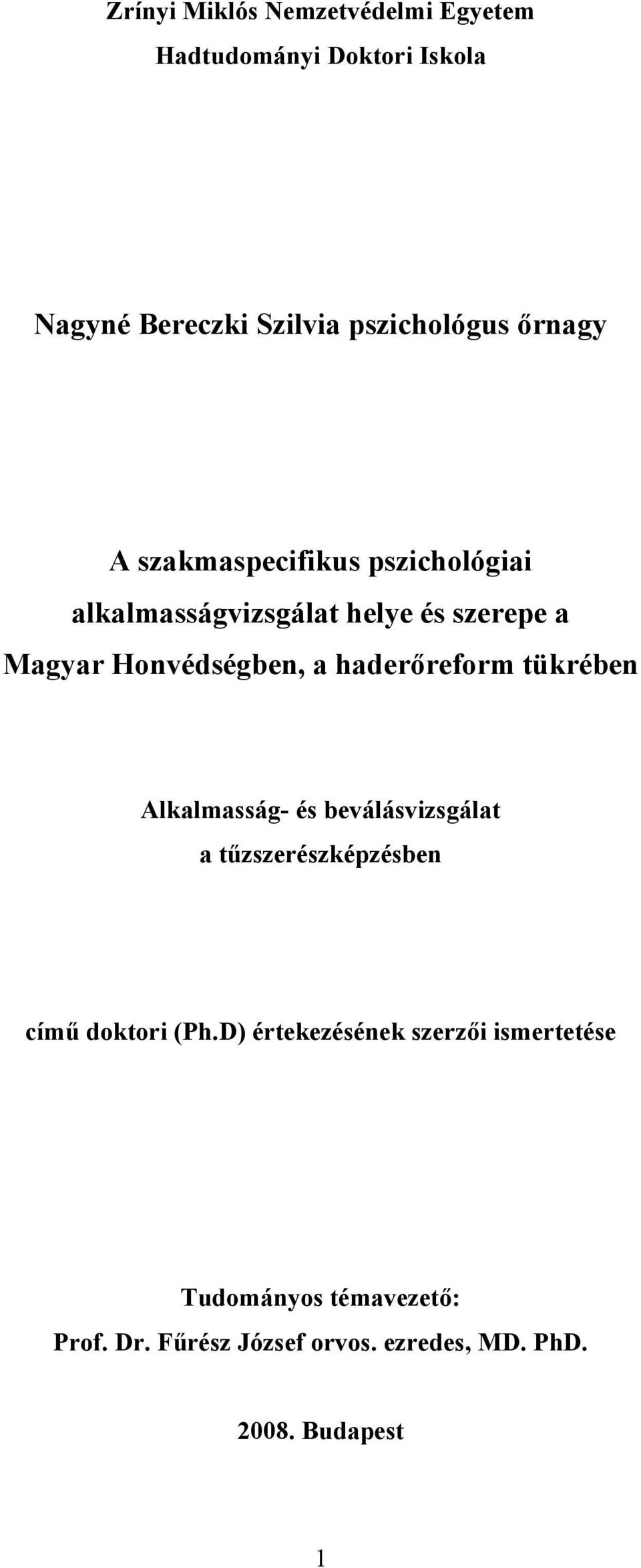 haderőreform tükrében Alkalmasság- és beválásvizsgálat a tűzszerészképzésben című doktori (Ph.