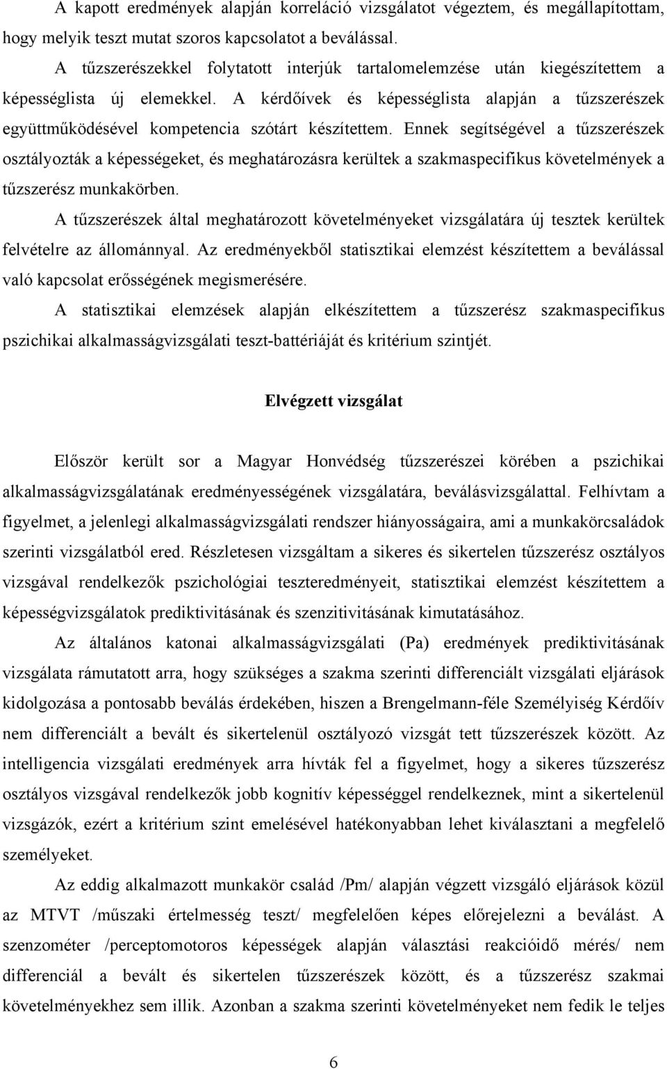 A kérdőívek és képességlista alapján a tűzszerészek együttműködésével kompetencia szótárt készítettem.