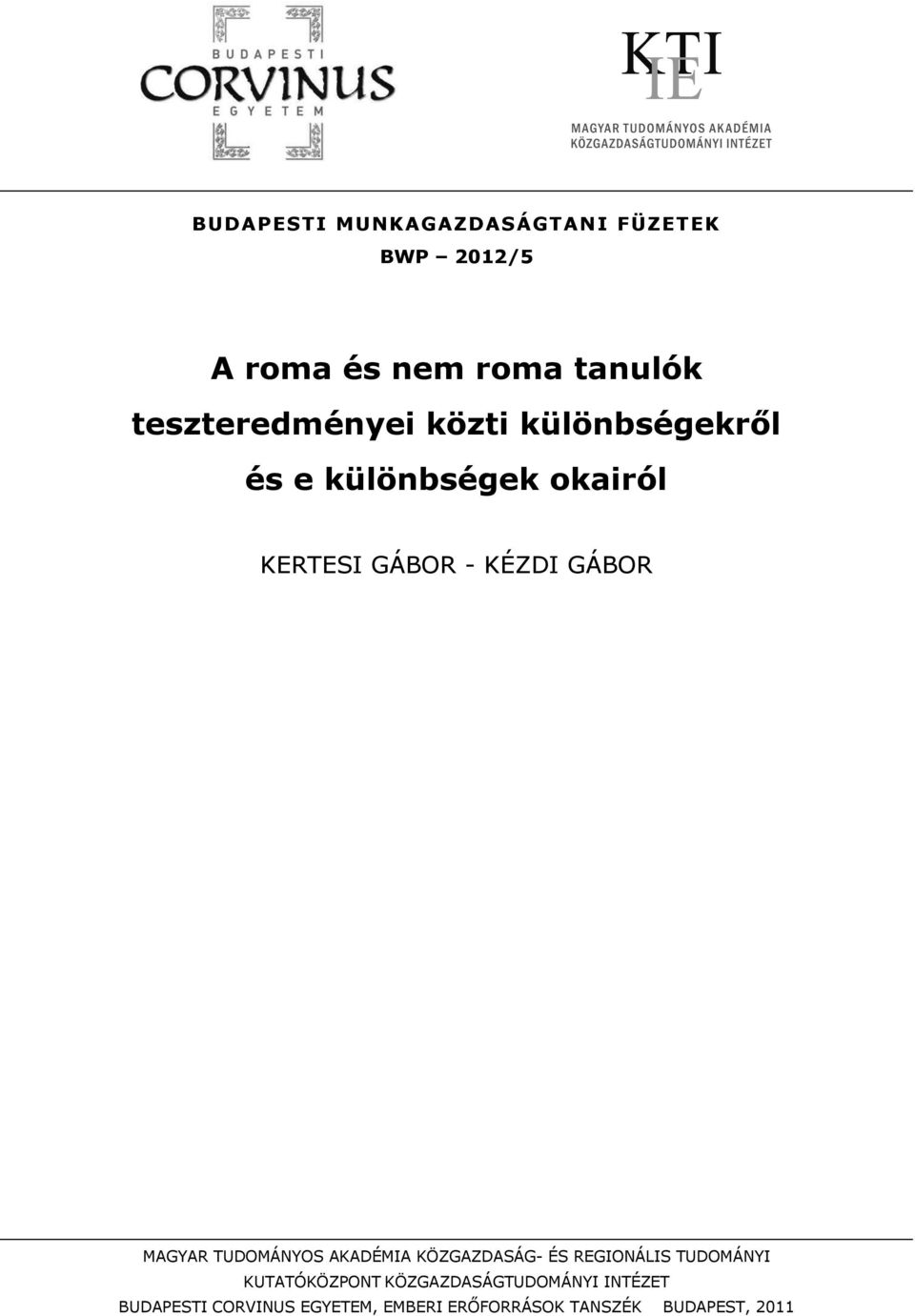 GÁBOR MAGYAR TUDOMÁNYOS AKADÉMIA KÖZGAZDASÁG- ÉS REGIONÁLIS TUDOMÁNYI KUTATÓKÖZPONT