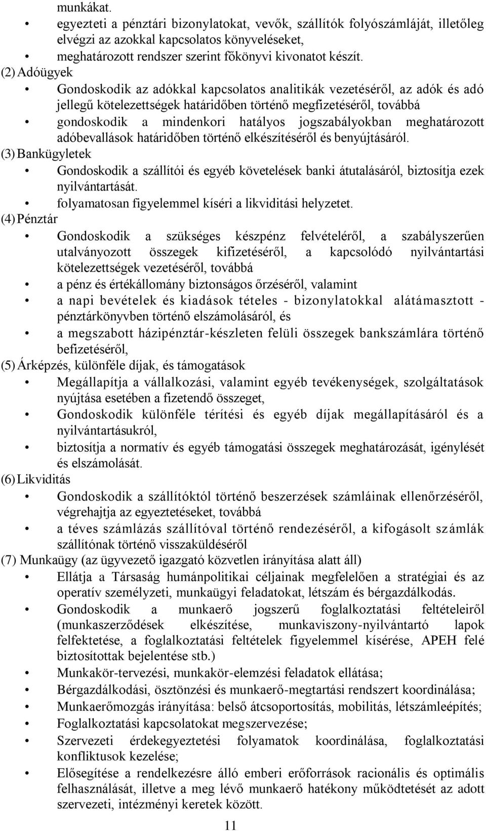 jogszabályokban meghatározott adóbevallások határidőben történő elkészítéséről és benyújtásáról.