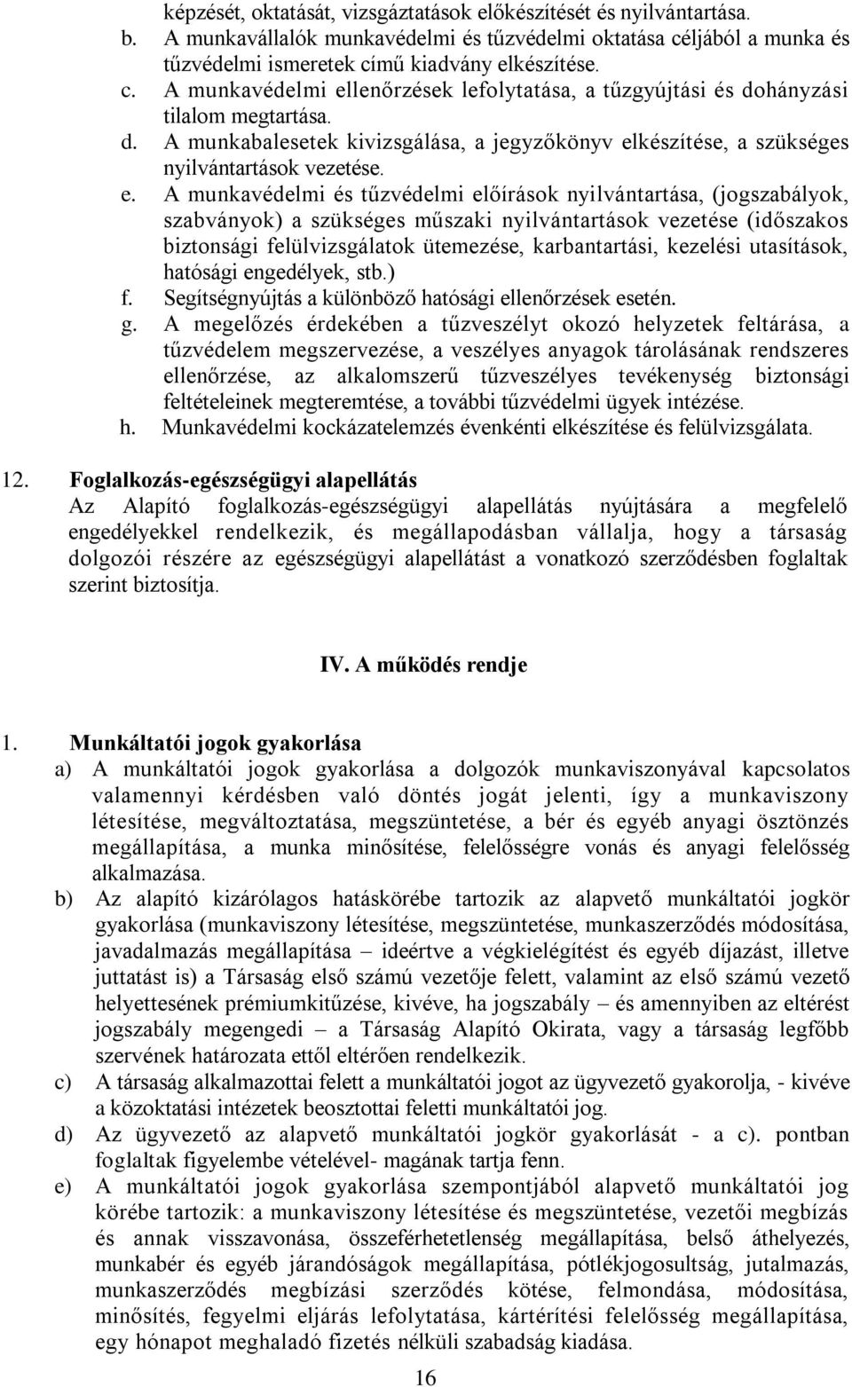 hányzási tilalom megtartása. d. A munkabalesetek kivizsgálása, a jegyzőkönyv el