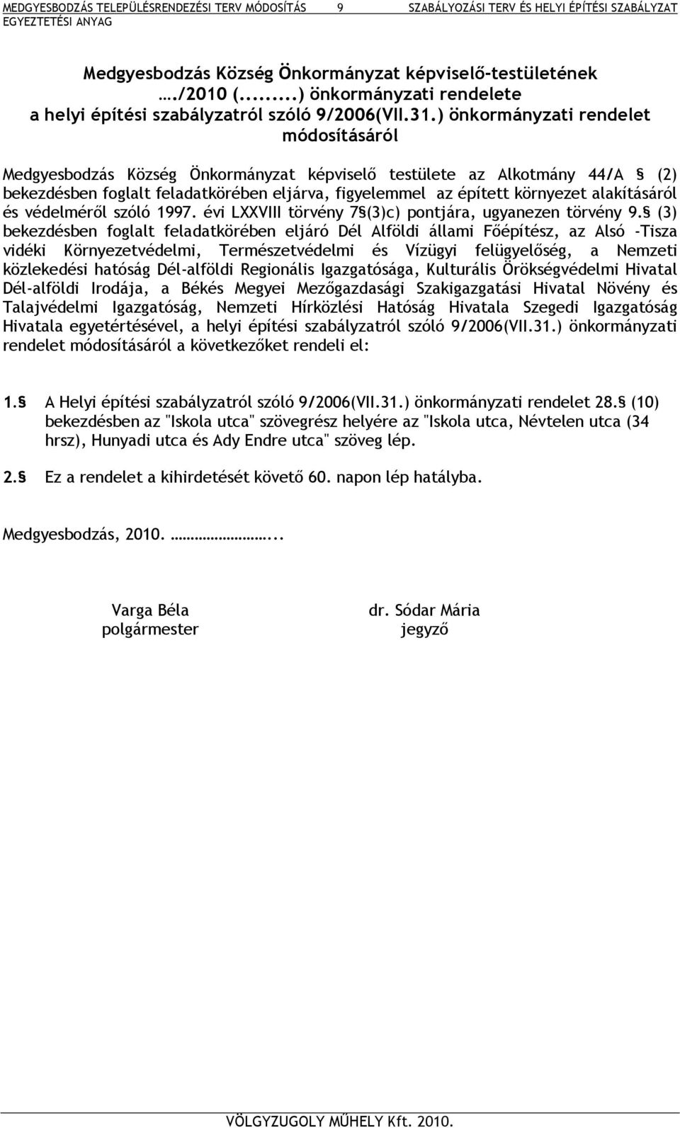 alakításáról és védelméről szóló 1997. évi LVIII törvény 7 (3)c) pontjára, ugyanezen törvény 9.