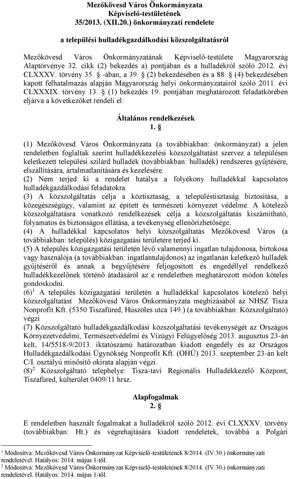 cikk (2) bekezdés a) pontjában és a hulladékról szóló 2012. évi CLXXXV. törvény 35. -ában, a 39. (2) bekezdésében és a 88.