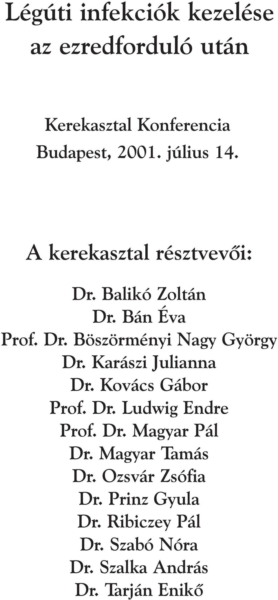 Karászi Julianna Dr. Kovács Gábor Prof. Dr. Ludwig Endre Prof. Dr. Magyar Pál Dr.