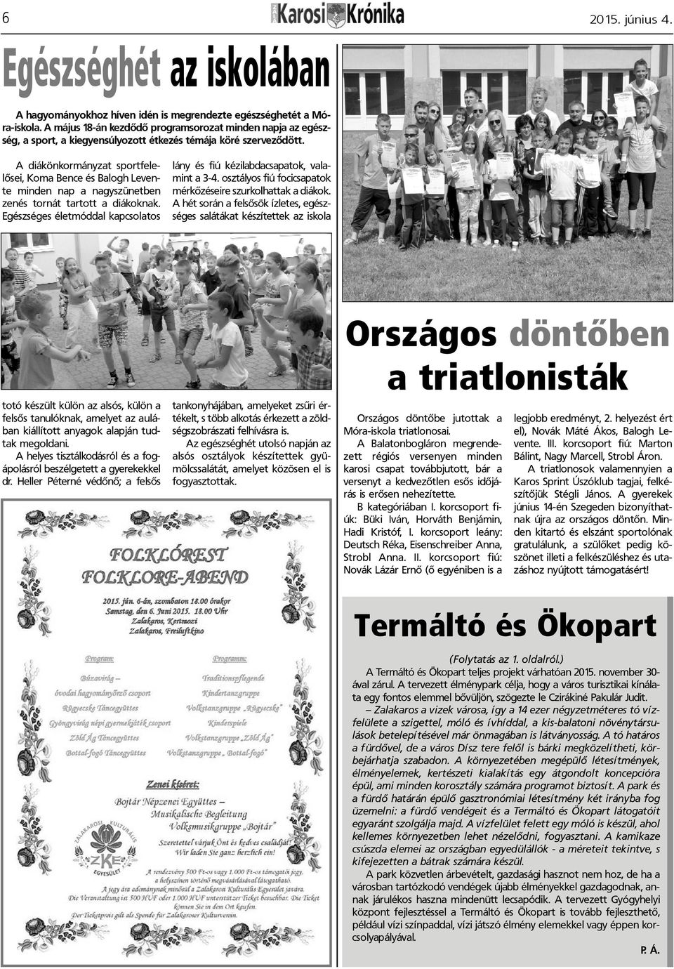 A diákönkormányzat sportfelelõsei, Koma Bence és Balogh Levente minden nap a nagyszünetben zenés tornát tartott a diákoknak.