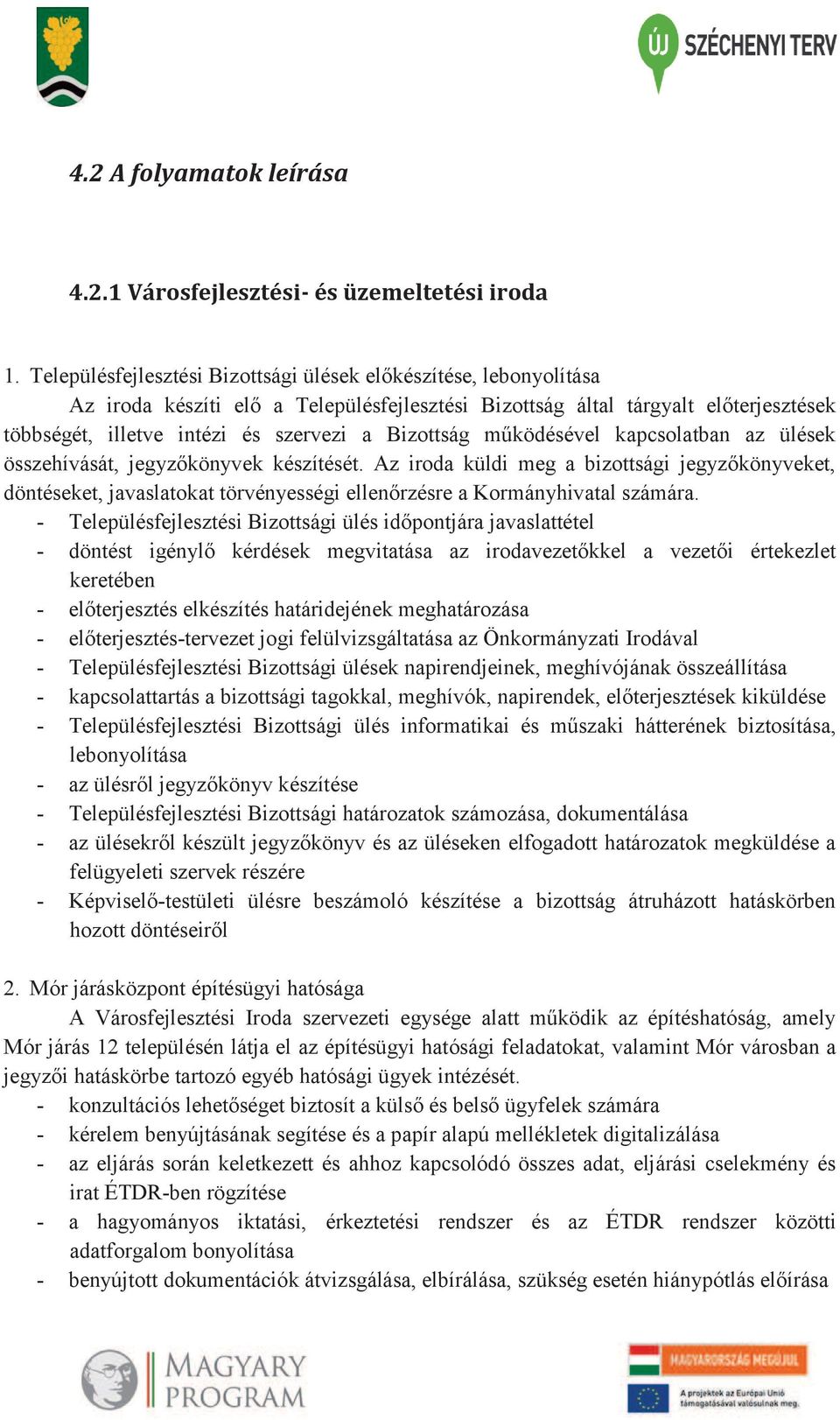 Bizottság működésével kapcsolatban az ülések összehívását, jegyzőkönyvek készítését.