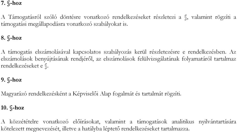 Az elszámolások benyújtásának rendjéről, az elszámolások felülvizsgálatának folyamatáról tartalmaz rendelkezéseket e. 9.