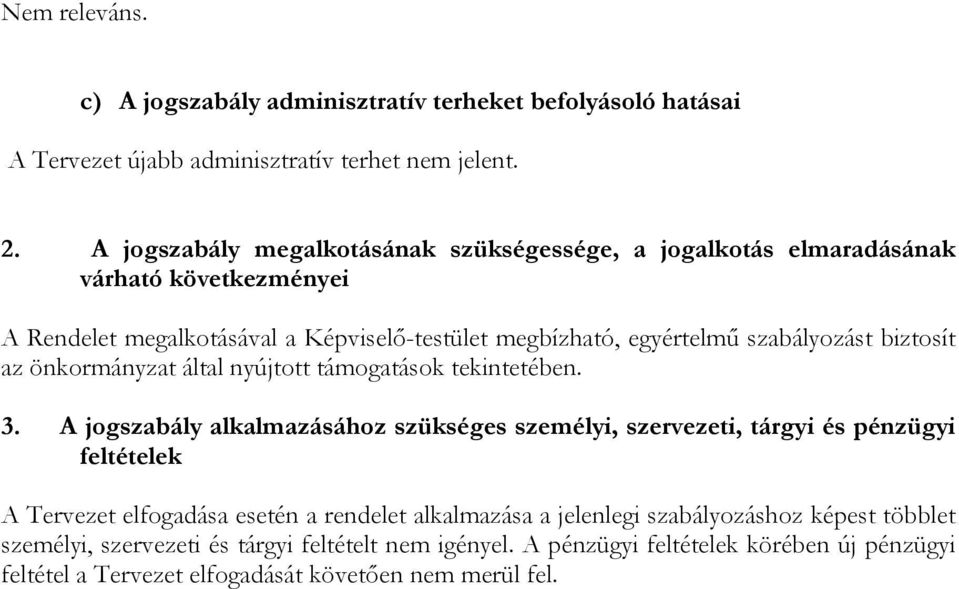 biztosít az önkormányzat által nyújtott támogatások tekintetében. 3.