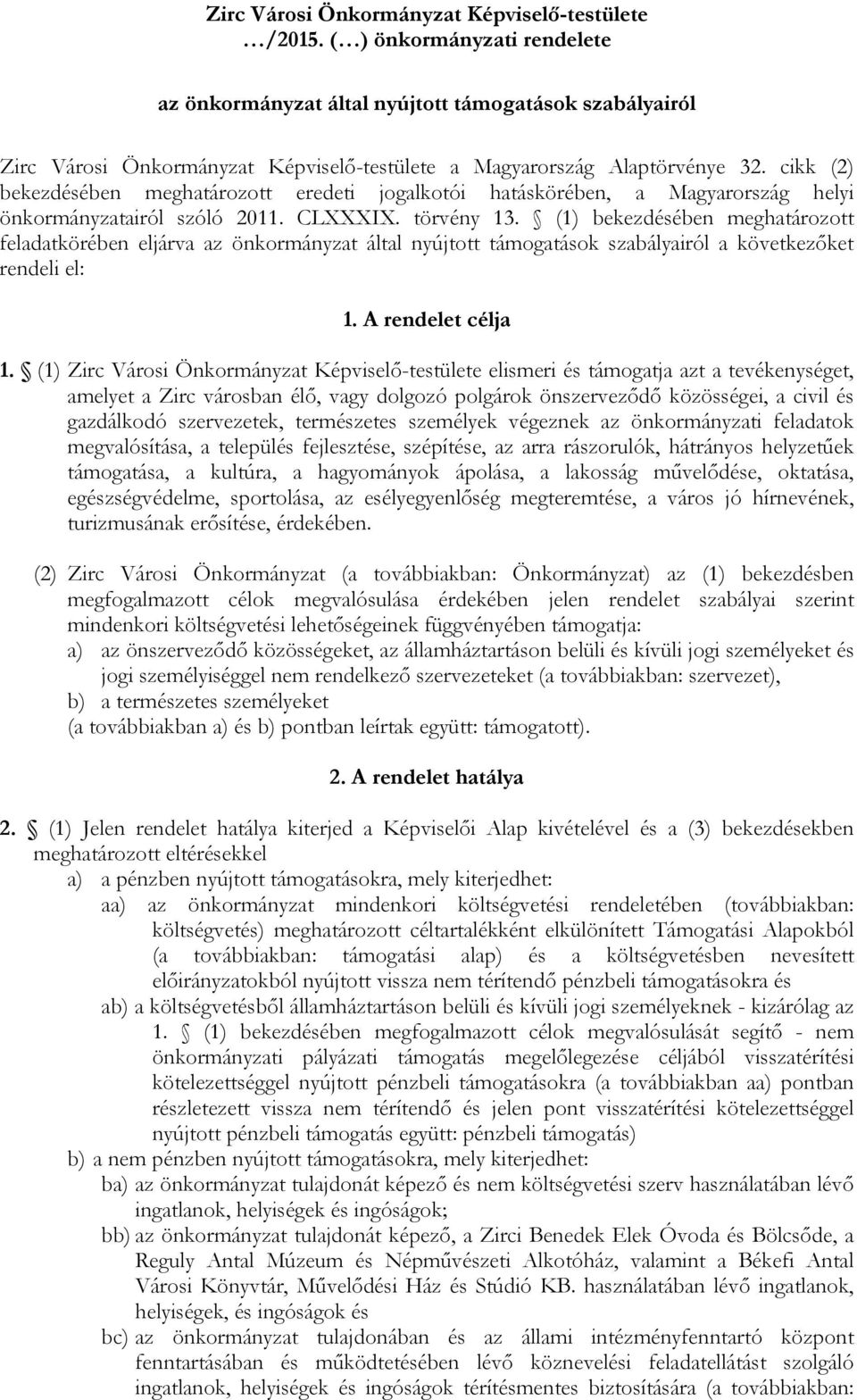 cikk (2) bekezdésében meghatározott eredeti jogalkotói hatáskörében, a Magyarország helyi önkormányzatairól szóló 2011. CLXXXIX. törvény 13.