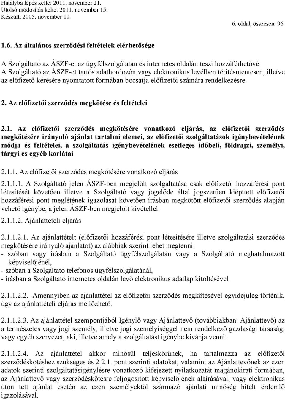 Az előfizetői szerződés megkötése és feltételei 2.1.