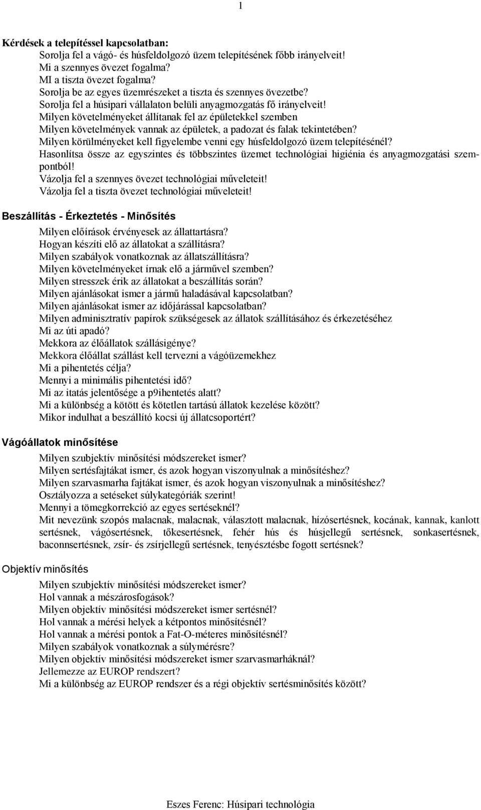 Milyen követelményeket állítanak fel az épületekkel szemben Milyen követelmények vannak az épületek, a padozat és falak tekintetében?