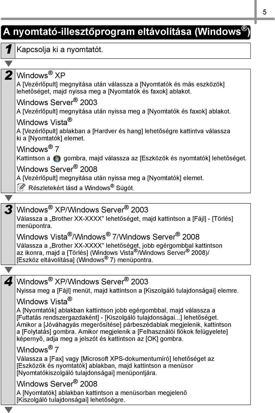 Windows Server 2003 A [Vezérlőpult] megnyitása után nyissa meg a [Nyomtatók és faxok] ablakot.