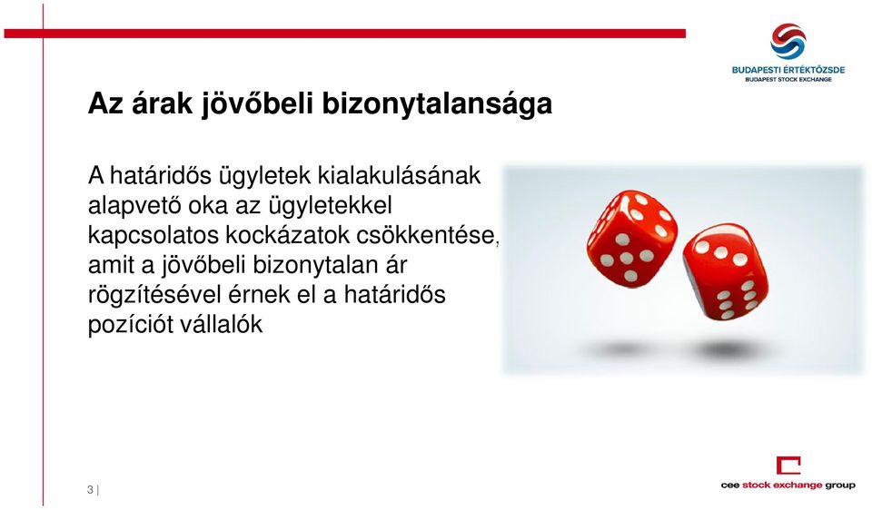 kockázatok csökkentése, amit a jövőbeli bizonytalan ár