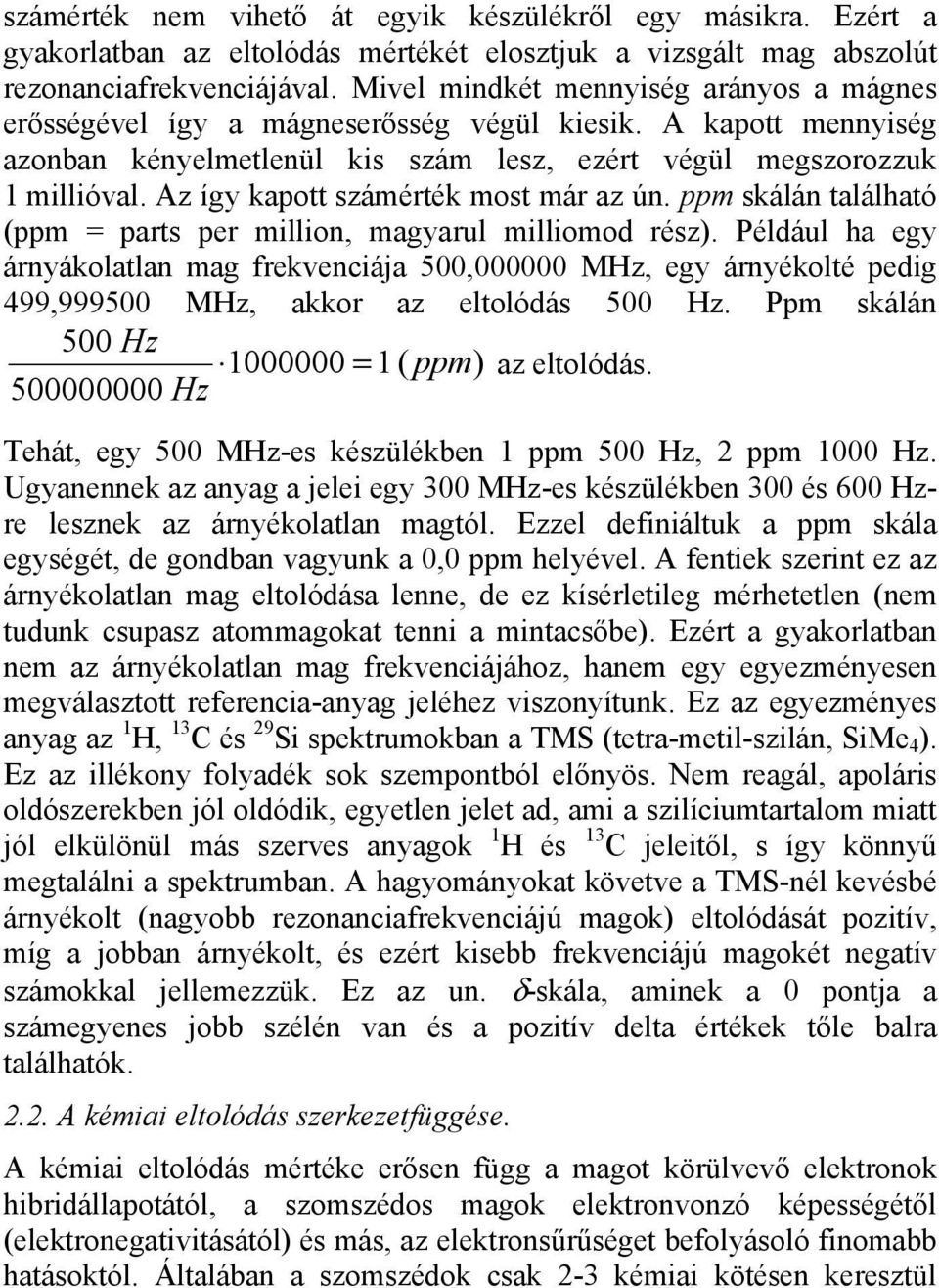 Az így kapott számérték most már az ún. ppm skálán található (ppm = parts per million, magyarul milliomod rész).