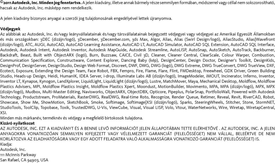 és/vagy leányvállalatainak és/vagy társvállalatainak bejegyzett védjegyei vagy védjegyei az Amerikai Egyesült Államokban és más országokban: 3DEC (dizájn/logó), 3December, 3December.