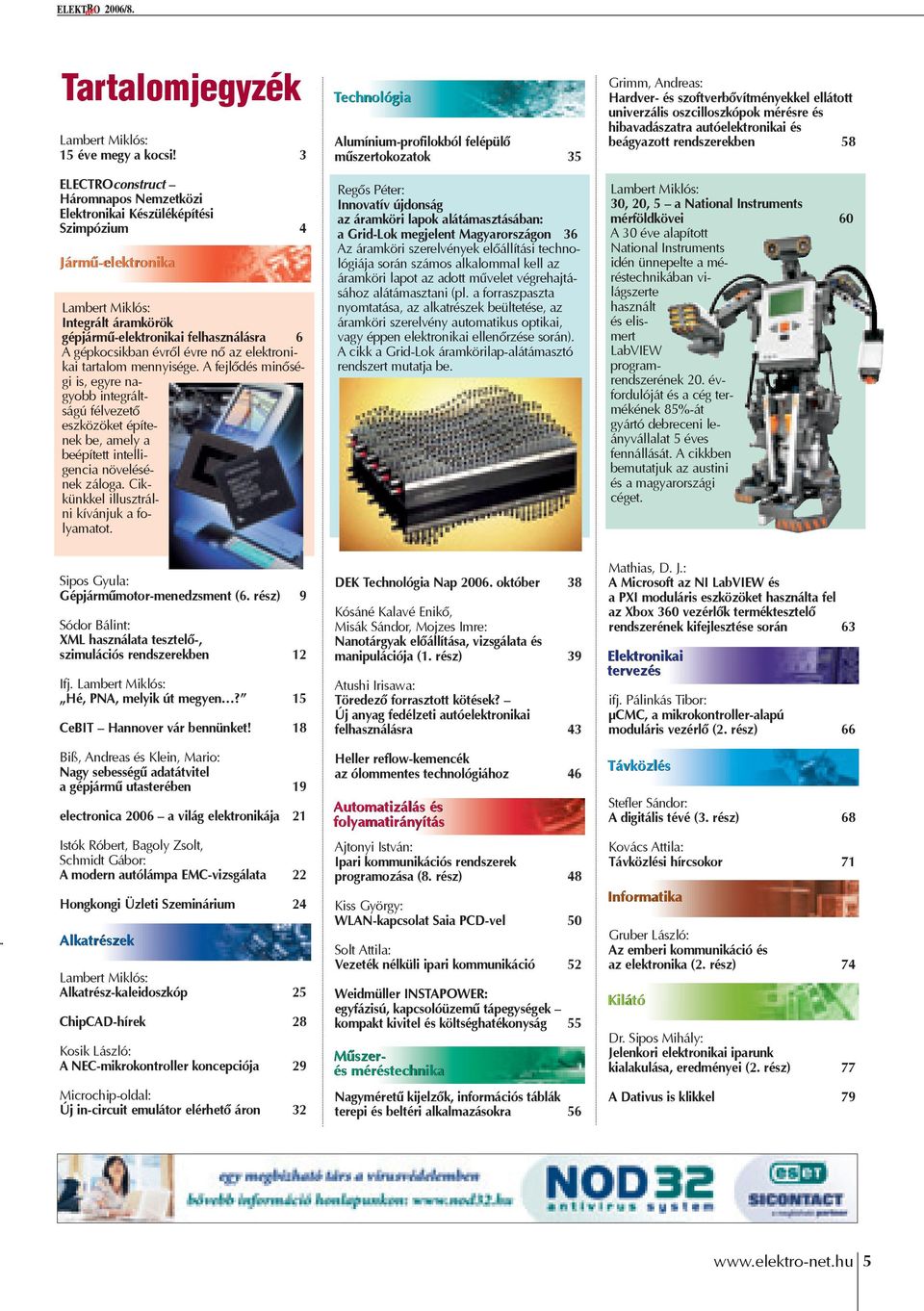 gépkocsikban évrõl évre nõ az elektronikai tartalom mennyisége.