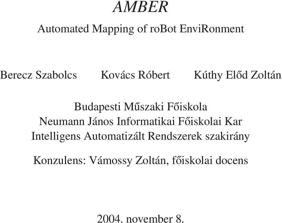 János Informatikai Főiskolai Kar Intelligens Automatizált