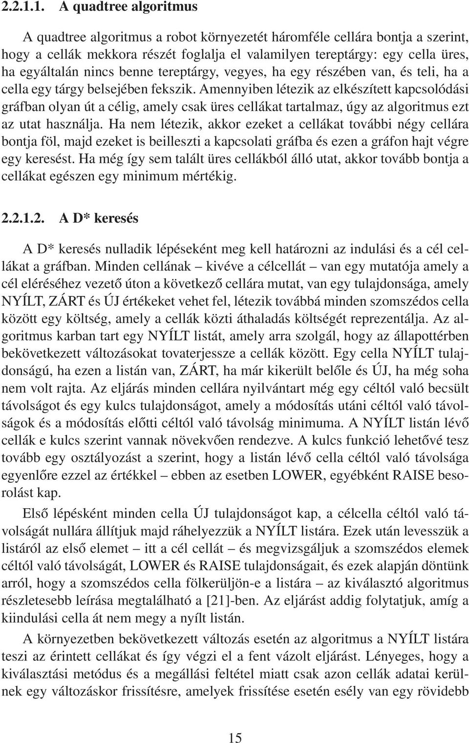 nincs benne tereptárgy, vegyes, ha egy részében van, és teli, ha a cella egy tárgy belsejében fekszik.