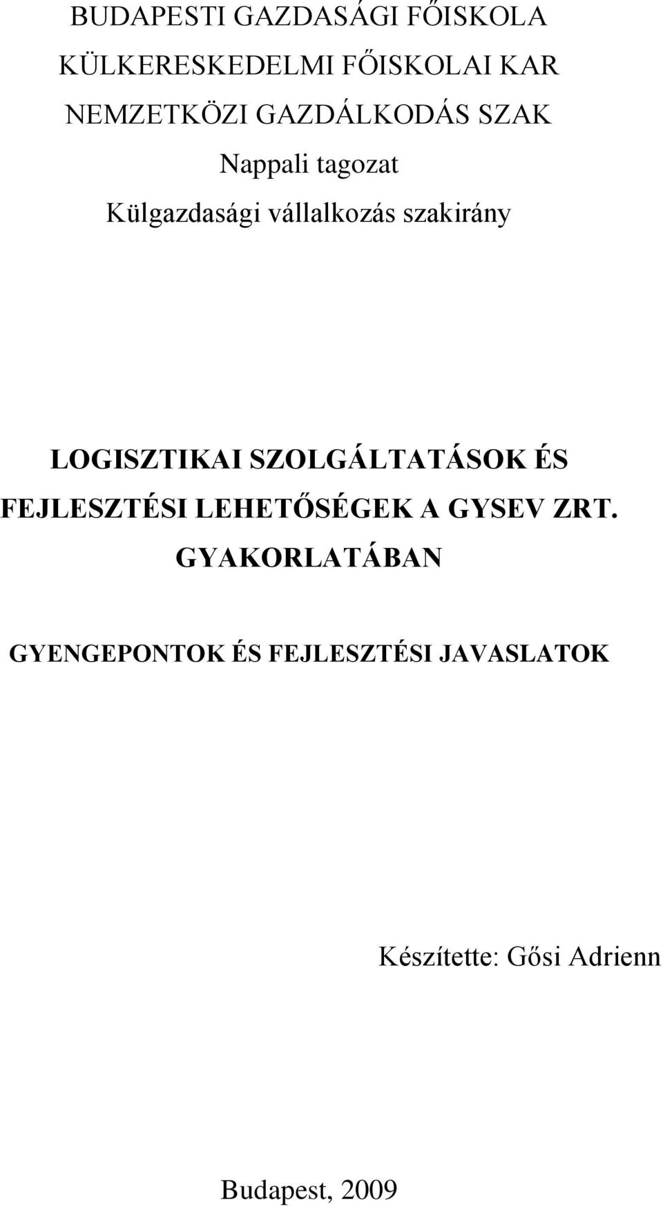 LOGISZTIKAI SZOLGÁLTATÁSOK ÉS FEJLESZTÉSI LEHETŐSÉGEK A GYSEV ZRT.