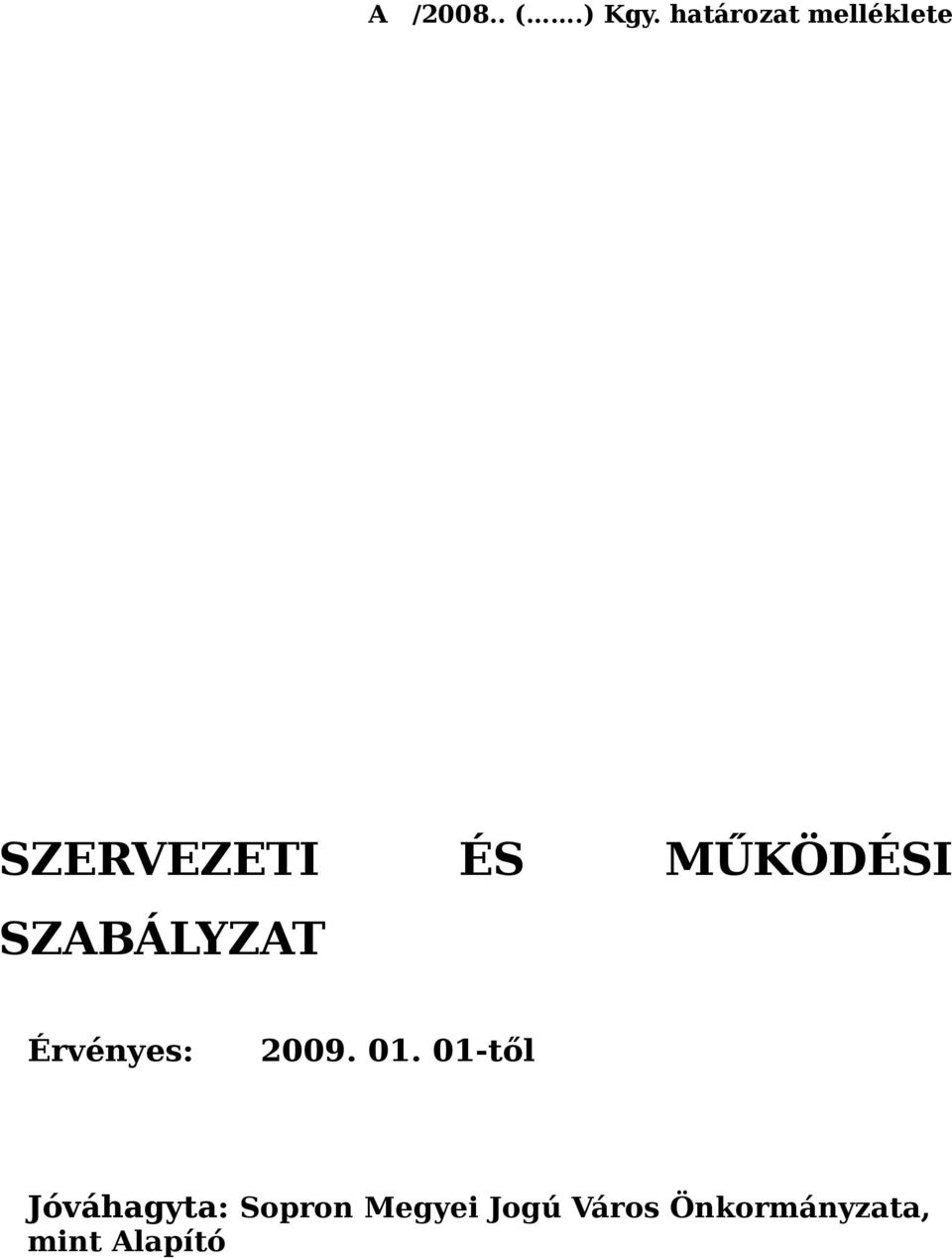 MŰKÖDÉSI SZABÁLYZAT Érvényes: 2009. 01.