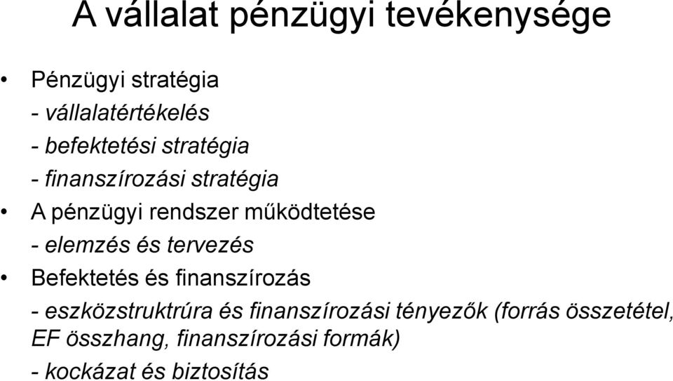 elemzés és tervezés Befektetés és finanszírozás - eszközstruktrúra és