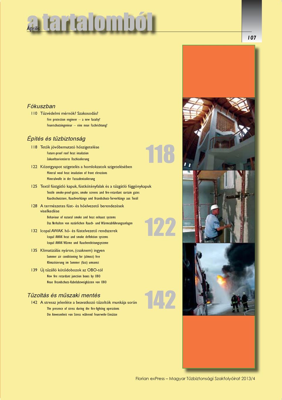 heat insulation of front elevations Mineralwolle in der Fassadenisolierung 125 Textil füstgátló kapuk, füstkötényfalak és a tűzgátló függönykapuk Textile smoke-proof-gates, smoke screens and fi