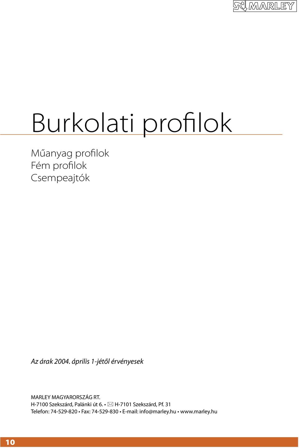 H-7100 Szekszárd, Palánki út 6. * H-7101 Szekszárd, Pf.