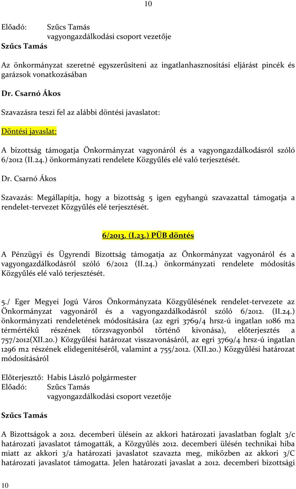 ) önkormányzati rendelete Közgyűlés elé való terjesztését. Dr.