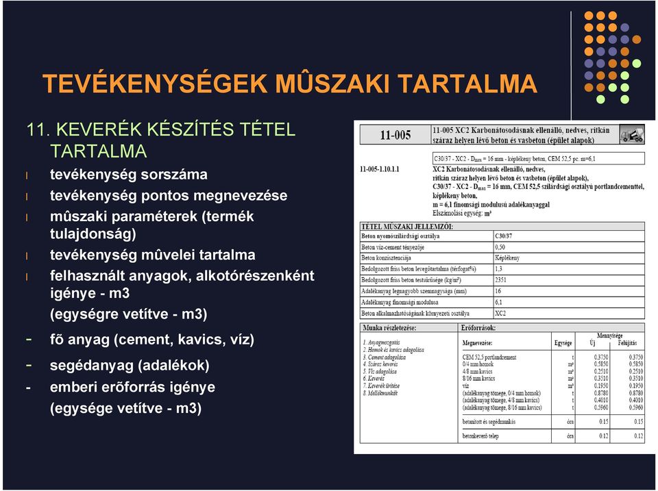 paraméterek (termék tulajdonság) tevékenység mûvelei tartalma felhasznált anyagok,