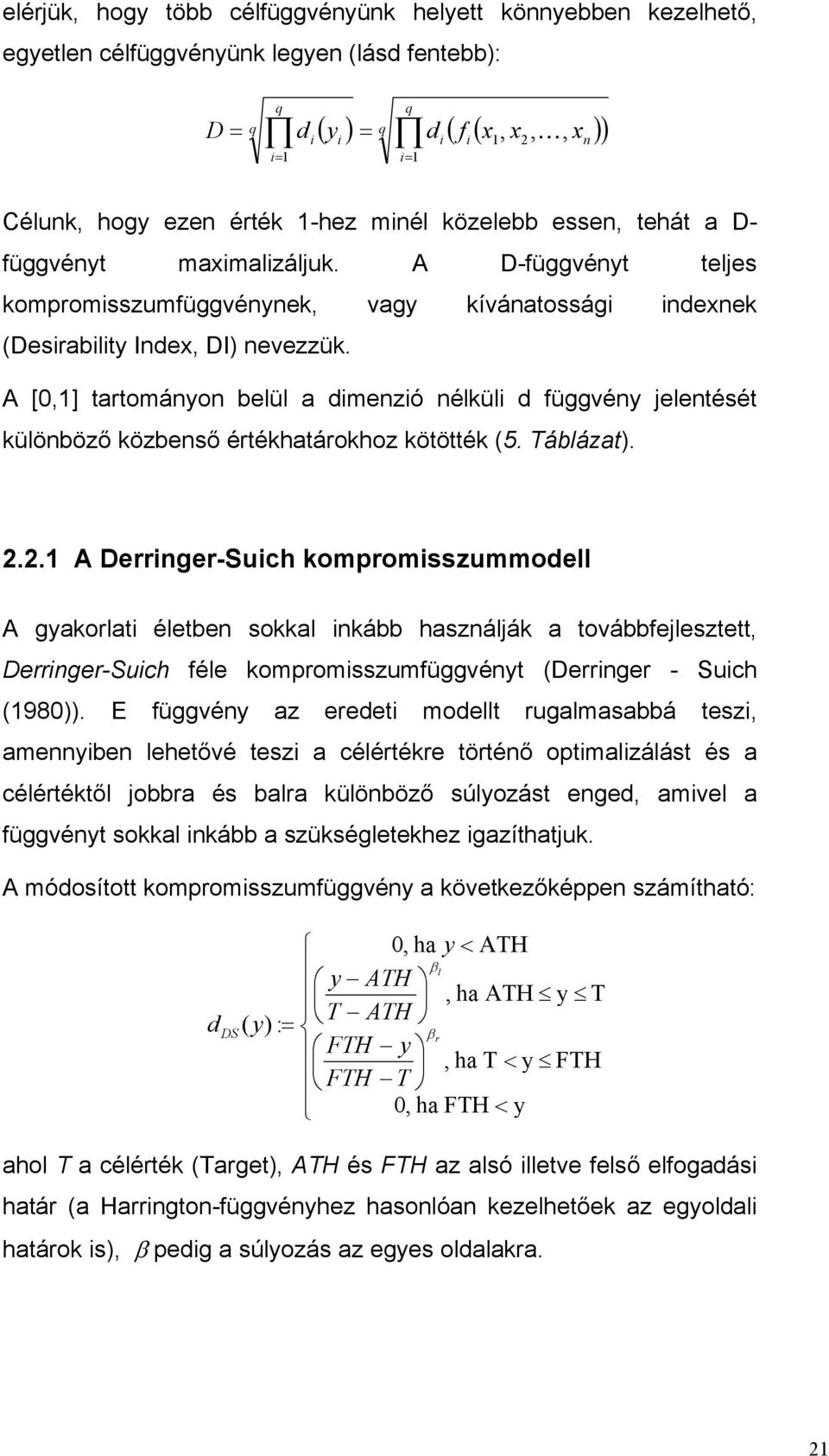 A [0,1] tartományon belül a dmenzó nélkül d függvény jelentését különböző közbenső értékhatárokhoz kötötték (5. Táblázat). 2.