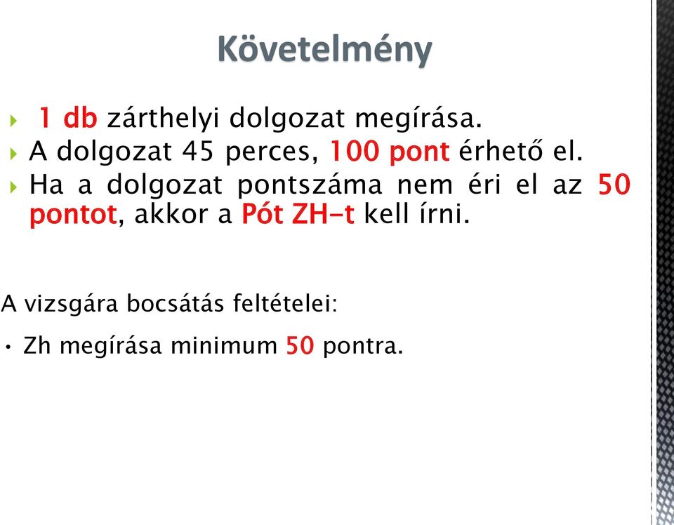 Ha a dolgozat pontszáma nem éri el az 50 pontot, akkor a