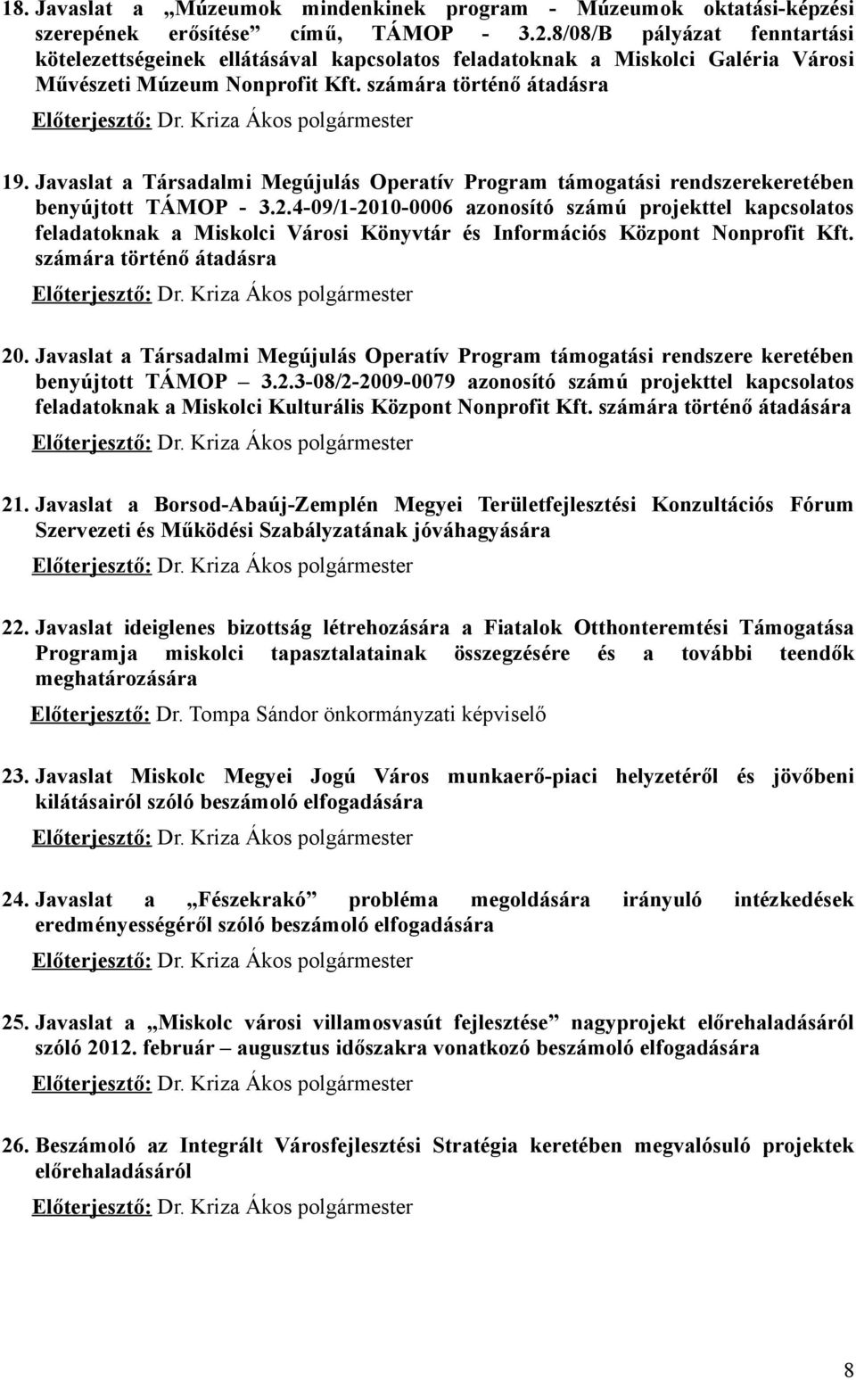 Kriza Ákos polgármester 19. Javaslat a Társadalmi Megújulás Operatív Program támogatási rendszerekeretében benyújtott TÁMOP - 3.2.