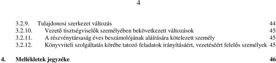 A részvénytársaság éves beszámolójának aláírására kötelezett személy 45 3.2.12.