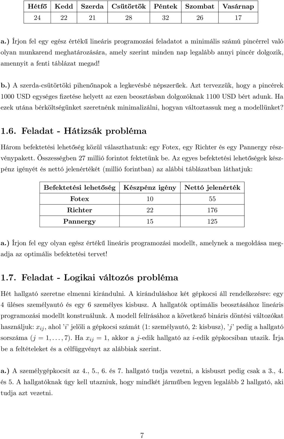 fenti táblázat megad! b.) A szerda-csütörtöki pihenőnapok a legkevésbé népszerűek.