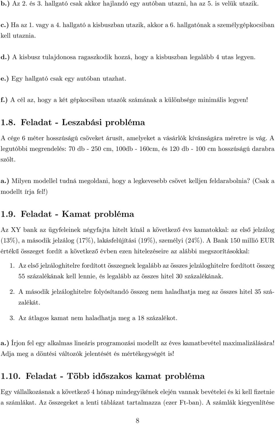 ) A cél az, hogy a két gépkocsiban utazók számának a különbsége minimális legyen! 1.8.