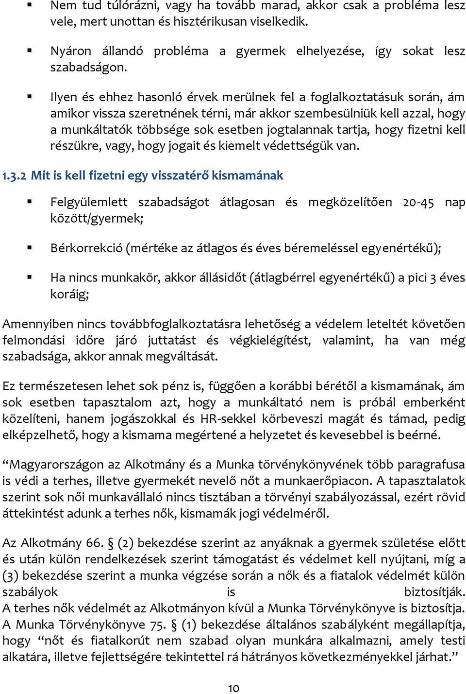 hogy fizetni kell részükre, vagy, hogy jogait és kiemelt védettségük van. 1.3.