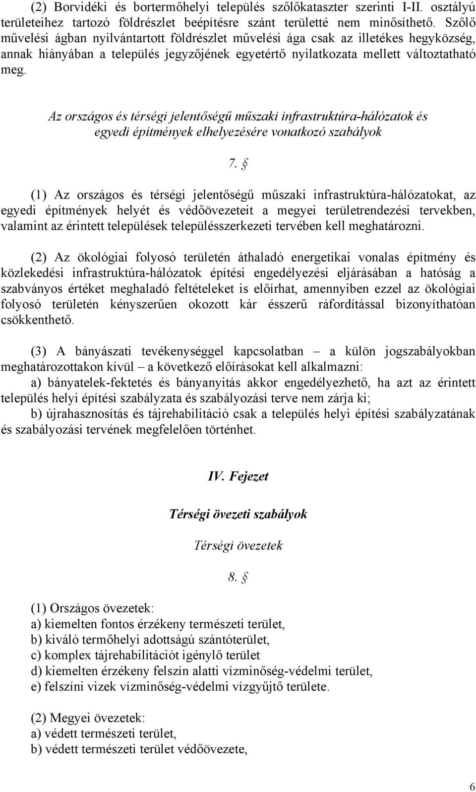 Az országos és térségi jelentőségű műszaki infrastruktúra-hálózatok és egyedi építmények elhelyezésére vonatkozó szabályok 7.