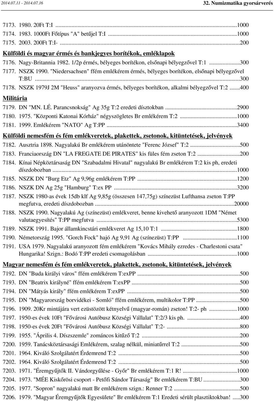 NSZK 1979J 2M "Heuss" aranyozva érmés, bélyeges borítékon, alkalmi bélyegzővel T:2...400 Militária 7179. DN "MN. LÉ. Parancsnokság" Ag 35g T:2 eredeti dísztokban...2900 7180. 1975.