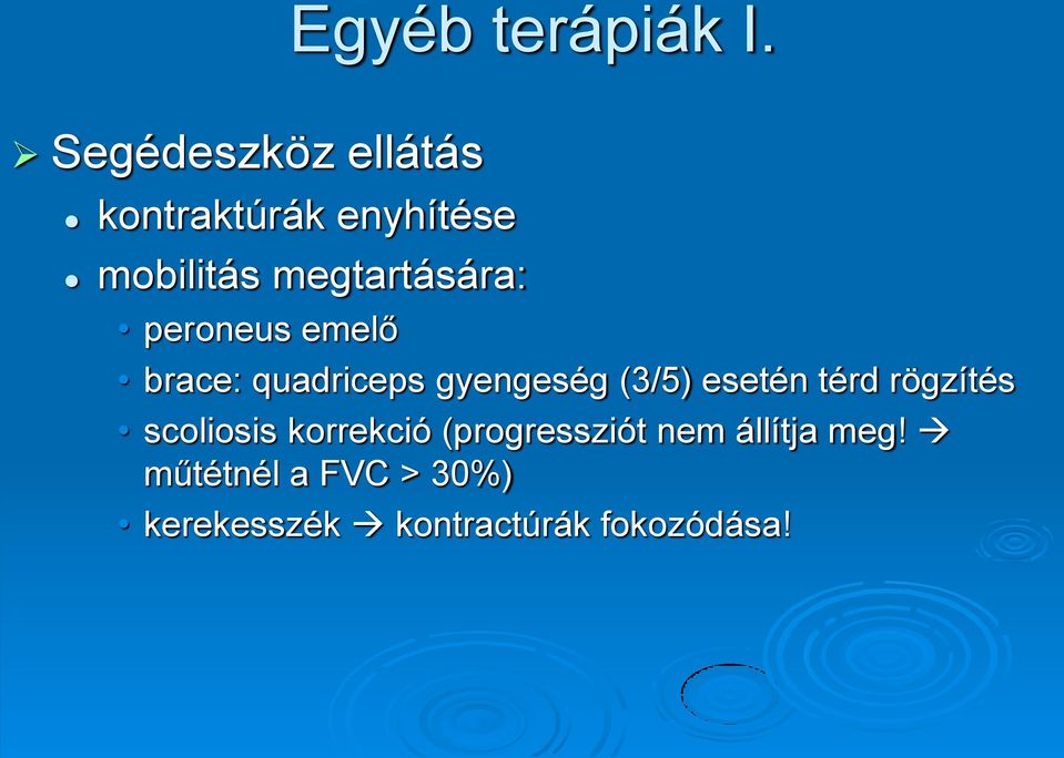 megtartására: peroneus emelő brace: quadriceps gyengeség (3/5)