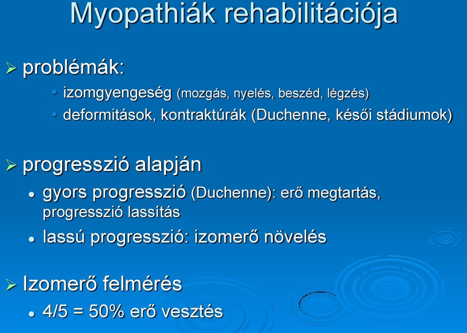 progresszió alapján gyors progresszió (Duchenne): erő megtartás,