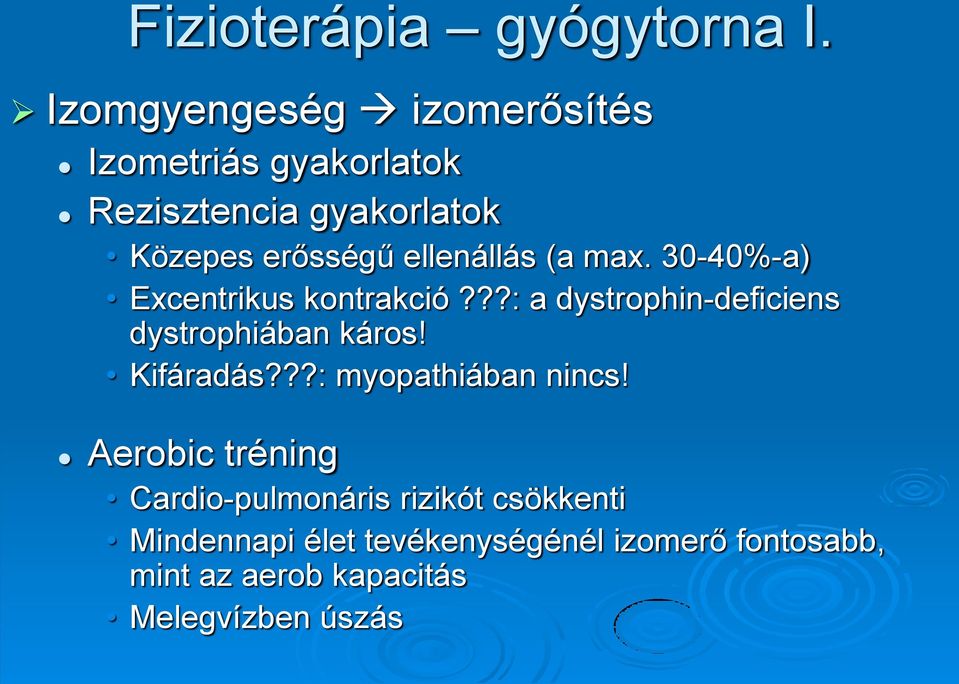 ellenállás (a max. 30-40%-a) Excentrikus kontrakció???: a dystrophin-deficiens dystrophiában káros!